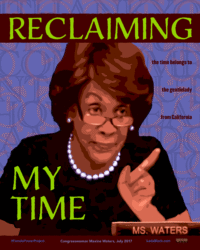 Reclaiming My Time for Maxine Waters, perSISTER print in the Female Power Project <a href="https://www.ledablack.com/reclaiming-my-time/">read about it</a>