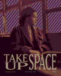 TAKE UP SPACE for Rosa Parks, perSISTERS print in the Female Power Project <a href="ledablack.com/take-up-space/">read about it</a>