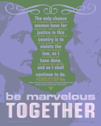 Be MARVELOUS TOGETHER for Susan B. Anthony and Elizabeth Cady Stanton, perSISTERS print in the Female Power Project <a href="ledablack.com/three-new-poster-designs/">read about it</a>